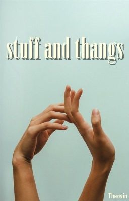 Stuff and Thangs