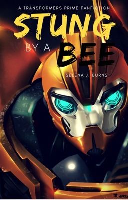 Stung by a Bee ( A Transformers Prime FanFiction )