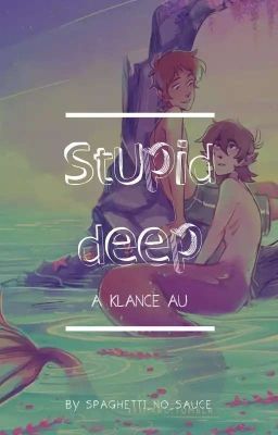 Stupid Deep// Klance Au