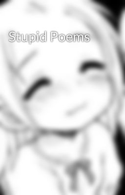 Stupid Poems 