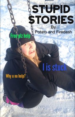 Stupid Stories By Potato and Firedash