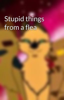 Stupid things from a flea