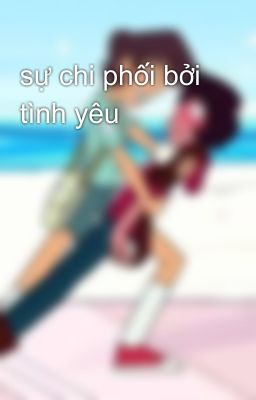 sự chi phối bởi tình yêu 