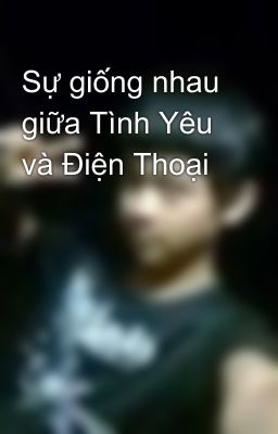 Sự giống nhau giữa Tình Yêu và Điện Thoại