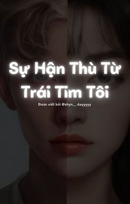 Sự Hận Thù Từ Trái Tim Tôi