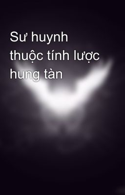 Sư huynh thuộc tính lược hung tàn