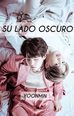 SU LADO OSCURO | YOONMIN | [TERMINADA]