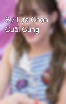 Sự Lựa Chọn Cuối Cùng