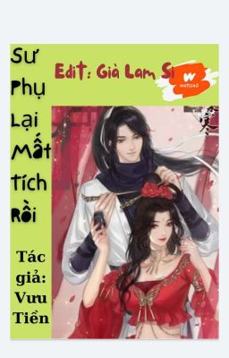 (Sư Phụ Lại Mất Tích Rồi) ~ [Vưu Tiền] ~ Editor: Già Lam Si