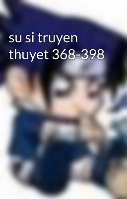 su si truyen thuyet 368-398