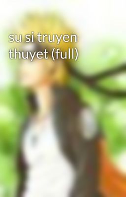 su si truyen thuyet (full)