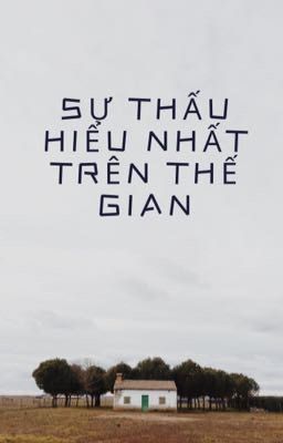 Sự Thấu Hiểu Nhất Trên Thế Gian