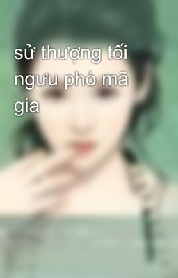 sử thượng tối ngưu phò mã gia