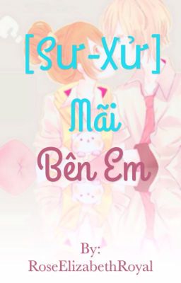 [Sư - Xử] Mãi luôn bên em