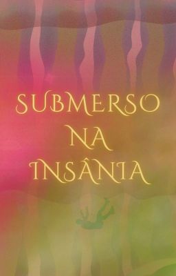 Submerso na insânia