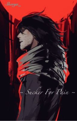 ~ Sucker for Pain ~ [Villain!Aizawa x OC]