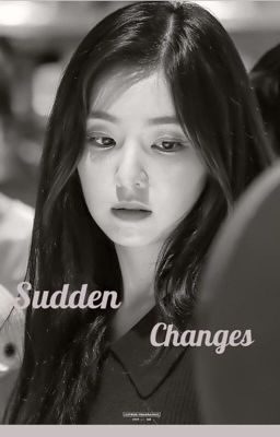 Sudden Changes | Irene x Reader