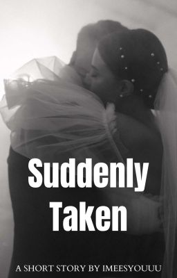 Suddenly Taken (One Shot)