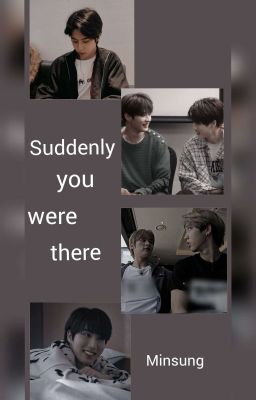 ~Suddenly you were there~Minsung•