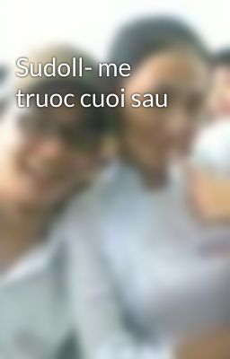 Sudoll- me truoc cuoi sau