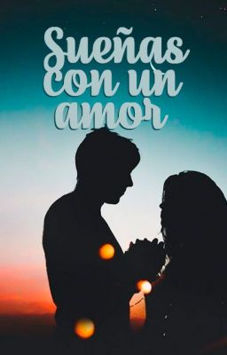 Sueñas con un amor