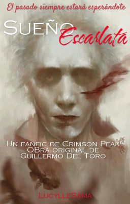 Sueño Escarlata [FanFic Crimson Peak]