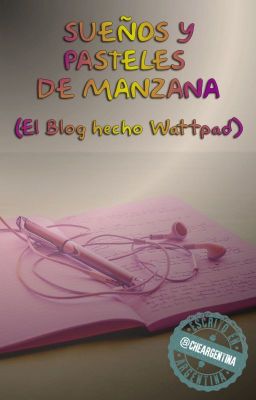 Sueños y Pasteles de Manzana (El Blog hecho Wattpad)