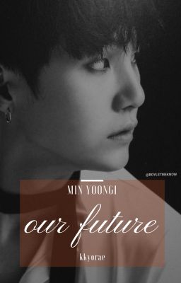 [SUGA x Fictional Girl.] Our Future.