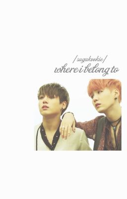 |Sugakookie| where i belong to