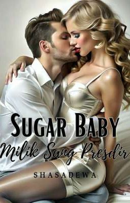 Sugar Baby Milik Sang Presdir