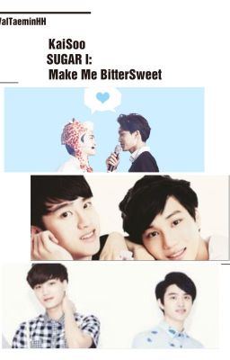 SUGAR I: Make Me BitterSweet (KaiSoo)