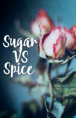 Sugar VS Spice