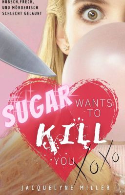 Sugar wants to kill you