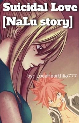 Suicidal Love - [NaLu Story]