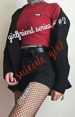 suicide girl [ girlfriend series - #2 ] 