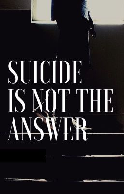 Suicide is not the Answer