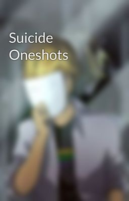 Suicide Oneshots