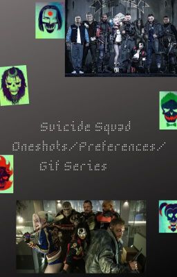 Suicide Squad Oneshots/ Preferences/ Gif Series