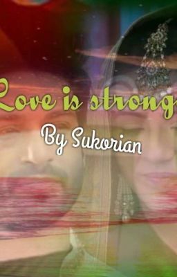 Sukor - Love is stronger (editing)