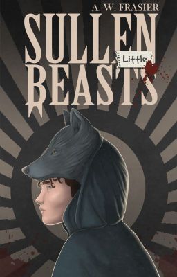 Sullen Little Beasts (Little Monsters Series, Book 2)