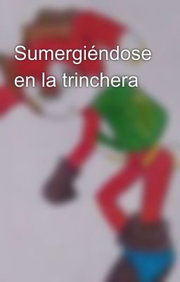 Sumergiéndose en la trinchera 