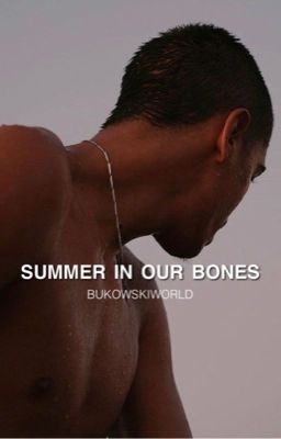 Summer in our bones ✓