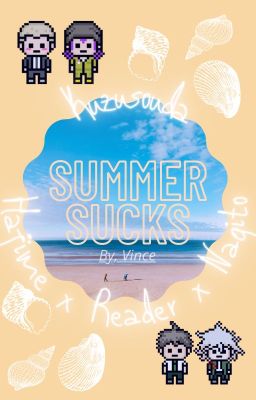 ◢◤ Summer Sucks | Kuzusouda & Hajime x Reader x Nagito ◥◣