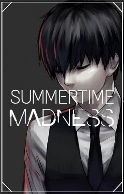 Summertime Madness | Tokyo Ghoul One Shots | Requests?