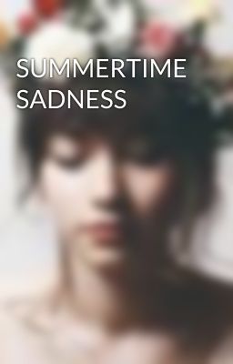 SUMMERTIME SADNESS