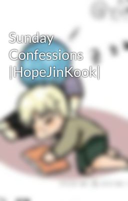 Sunday Confessions |HopeJinKook|