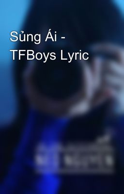 Sủng Ái - TFBoys Lyric