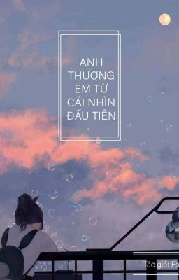 [SỦNG] ANH THƯƠNG EM TỪ CÁI NHÌN ĐẦU TIÊN