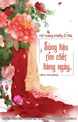 Sủng hậu tìm chết hằng ngày [REUP/HOÀN]