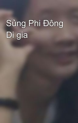 Sủng Phi Đông Di gia